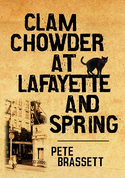 book cover Clam Chowder at Lafayette and Spring by Pete Brassett