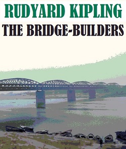 book cover of The Bridge-builders by Rudyard Kipling