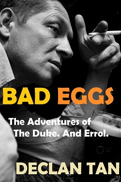 book cover of Bad Eggs: The adventures of the Duke. And Errol. By Declan Tan